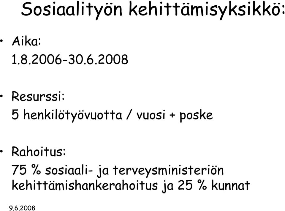 vuosi + poske Rahoitus: 75 % sosiaali- ja