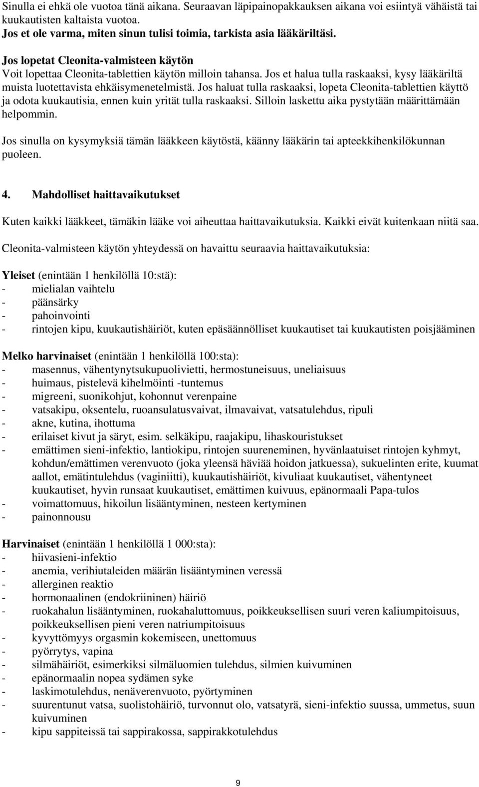 Jos et halua tulla raskaaksi, kysy lääkäriltä muista luotettavista ehkäisymenetelmistä.
