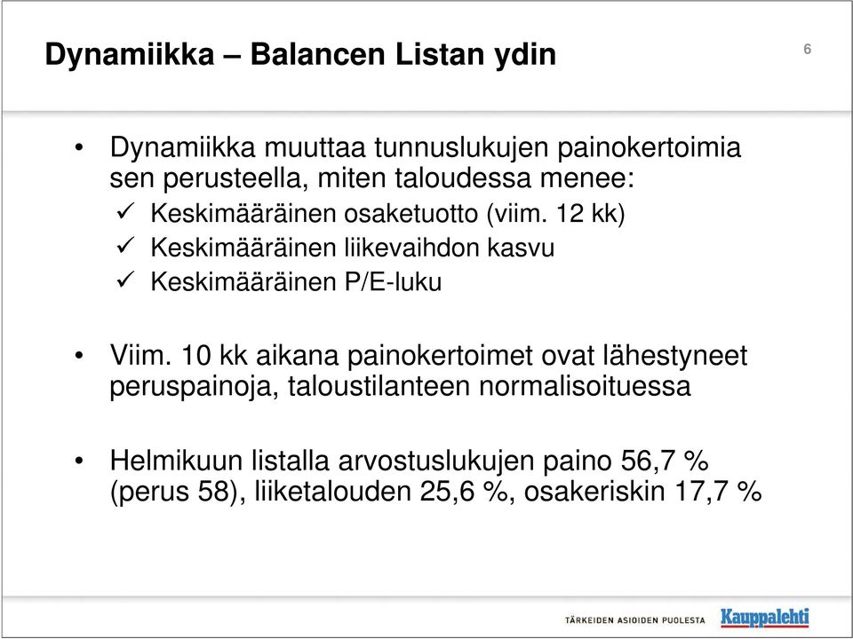 12 kk) Keskimääräinen äi liikevaihdon ihd kasvu Keskimääräinen P/E-luku Viim.