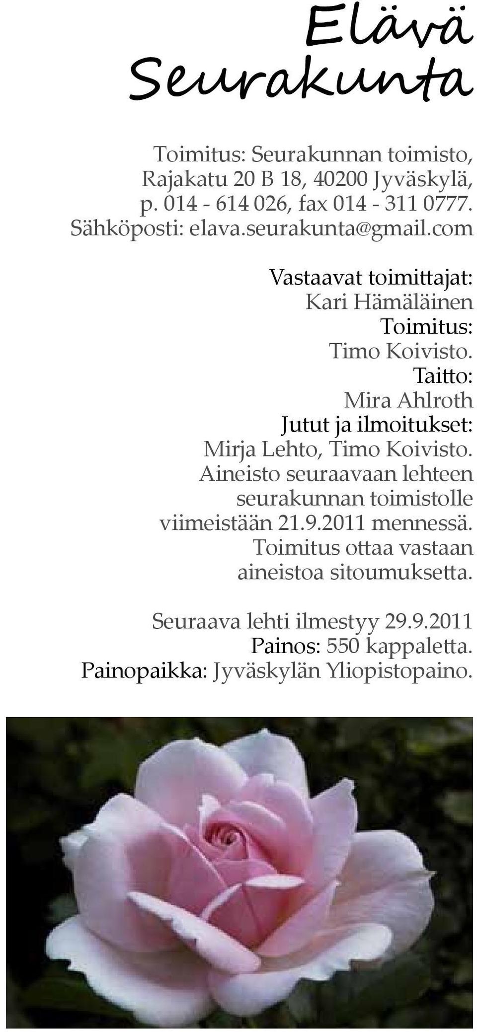 Taitto: Mira Ahlroth Jutut ja ilmoitukset: Mirja Lehto, Timo Koivisto.