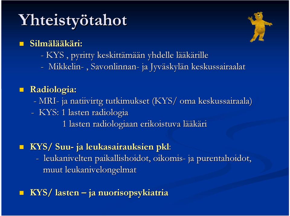 keskussairaala) - KYS: 1 lasten radiologia 1 lasten radiologiaan erikoistuva lääl ääkäri KYS/ Suu- ja