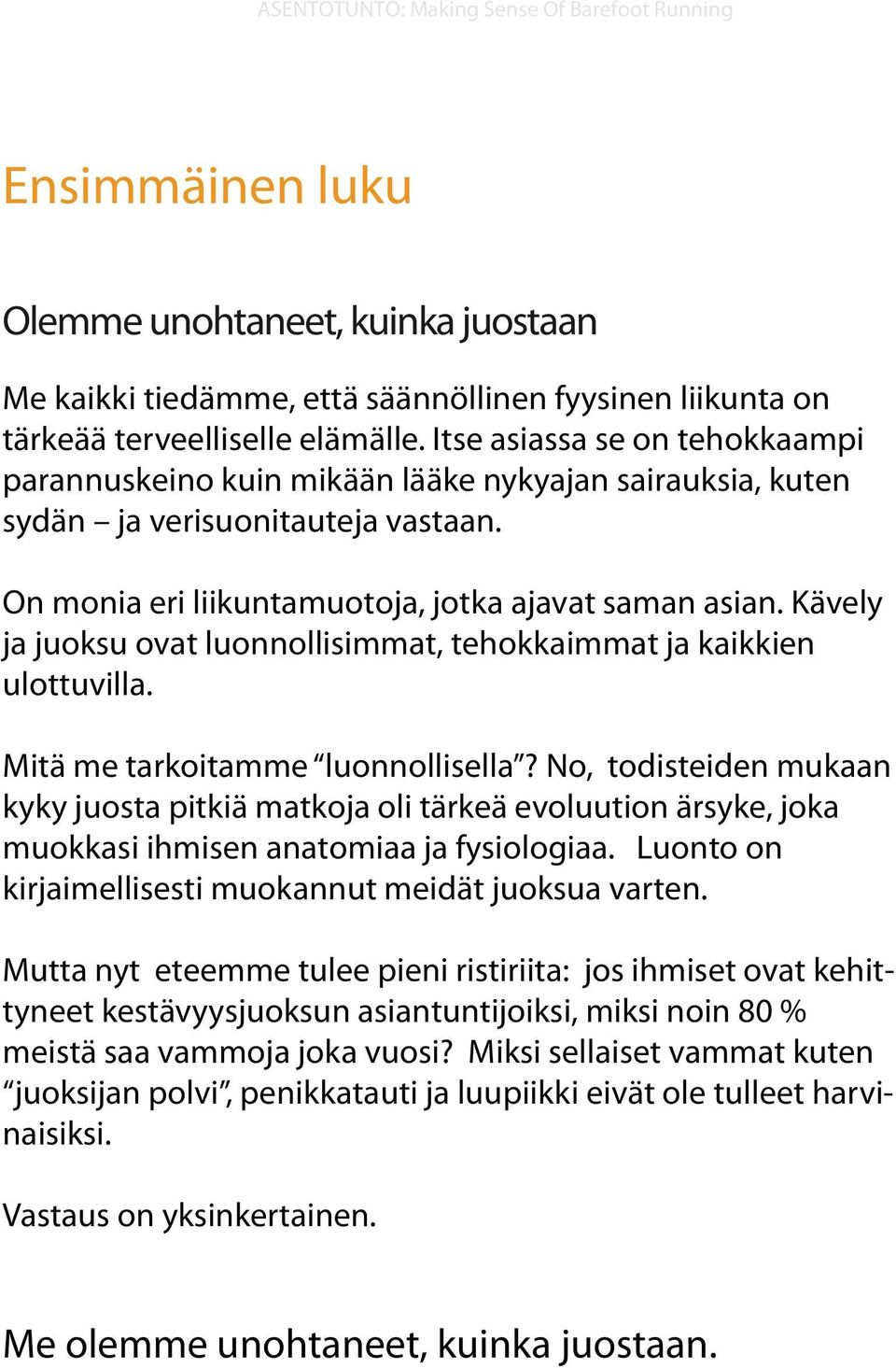 Kävely ja juoksu ovat luonnollisimmat, tehokkaimmat ja kaikkien ulottuvilla. Mitä me tarkoitamme luonnollisella?