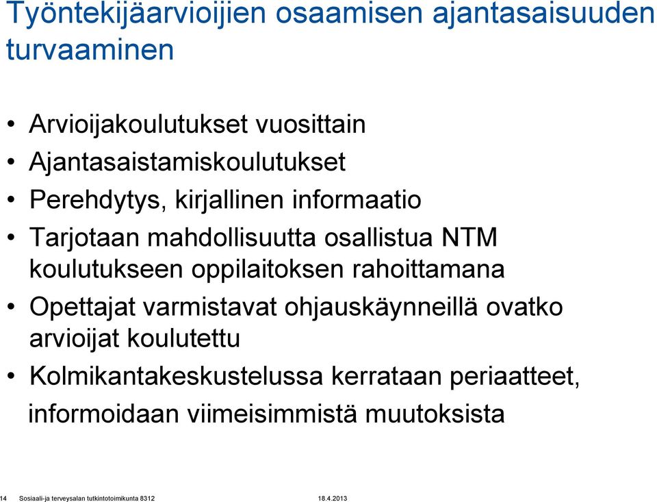 osallistua NTM koulutukseen oppilaitoksen rahoittamana Opettajat varmistavat ohjauskäynneillä