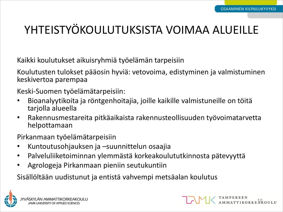 alueella Rakennusmestareita pitkäaikaista rakennusteollisuuden työvoimatarvetta helpottamaan Pirkanmaan työelämätarpeisiin Kuntoutusohjauksen ja suunnittelun