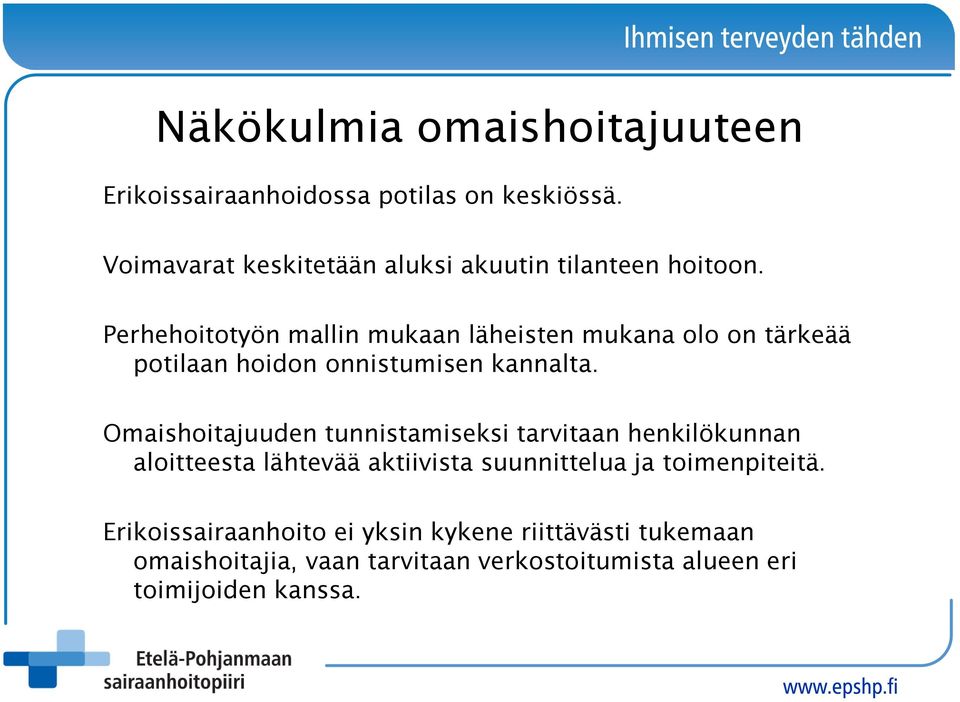 Perhehoitotyön mallin mukaan läheisten mukana olo on tärkeää potilaan hoidon onnistumisen kannalta.