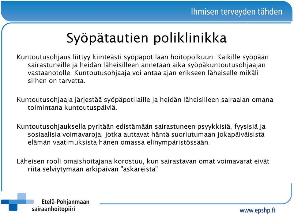 Kuntoutusohjaaja voi antaa ajan erikseen läheiselle mikäli siihen on tarvetta.