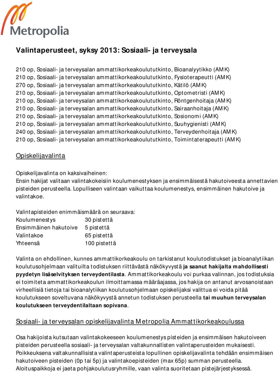 terveysalan ammattikorkeakoulututkinto, Röntgenhoitaja (AMK) 210 op, Sosiaali- ja terveysalan ammattikorkeakoulututkinto, Sairaanhoitaja (AMK) 210 op, Sosiaali- ja terveysalan