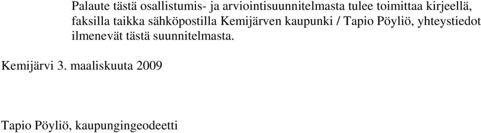 kaupunki / Tapio Pöyliö, yhteystiedot ilmenevät tästä