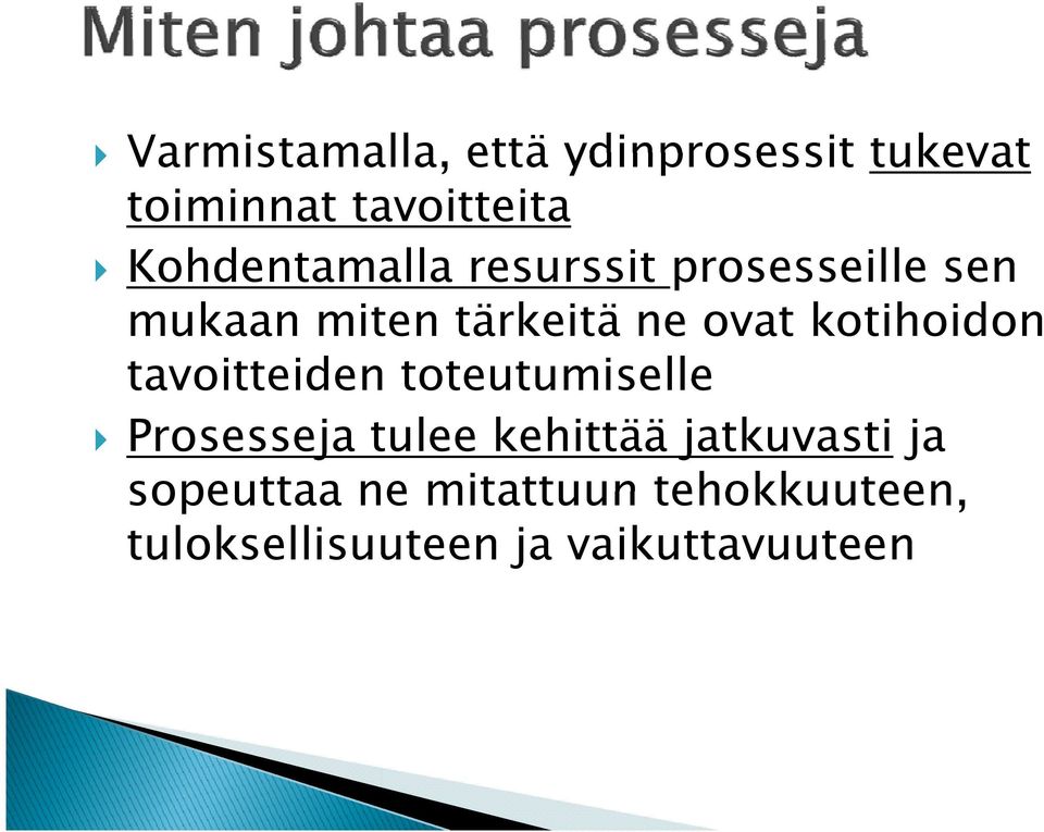 kotihoidon tavoitteiden toteutumiselle Prosesseja tulee kehittää