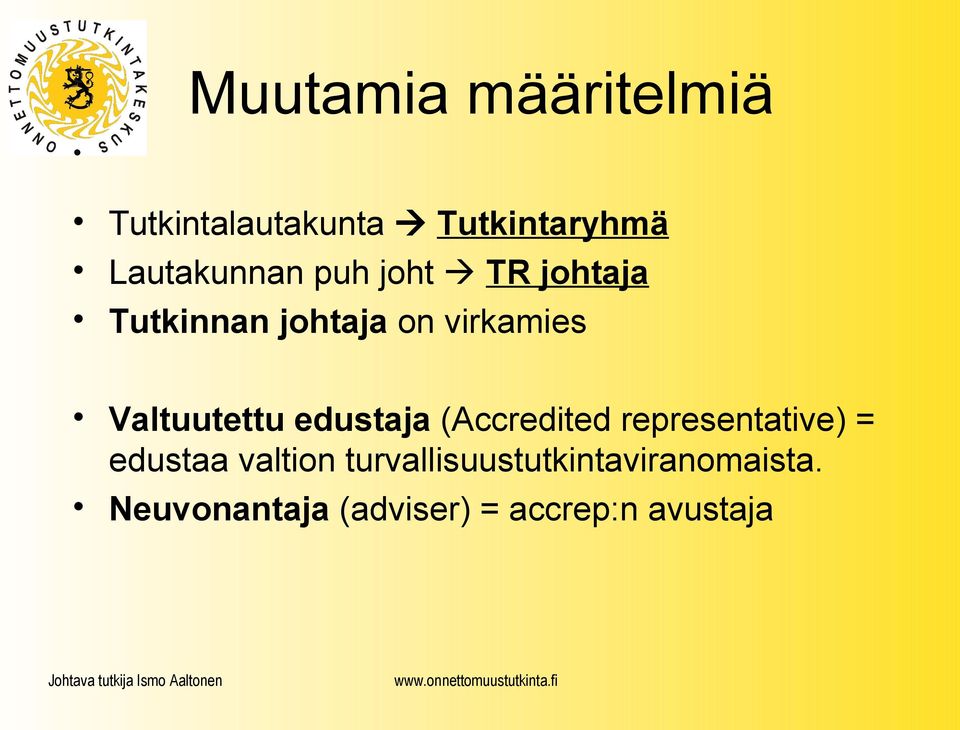 Valtuutettu edustaja (Accredited representative) = edustaa