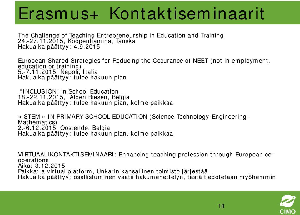 2015, Napoli, Italia Hakuaika päättyy: tulee hakuun pian INCLUSION in School Education 18.-22.11.