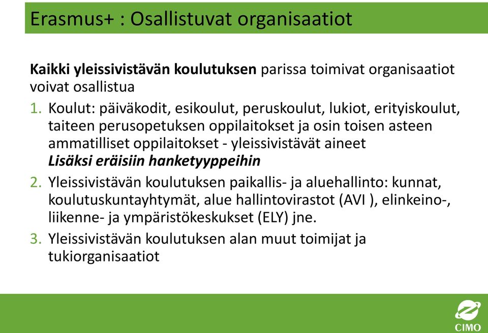 oppilaitokset - yleissivistävät aineet Lisäksi eräisiin hanketyyppeihin 2.