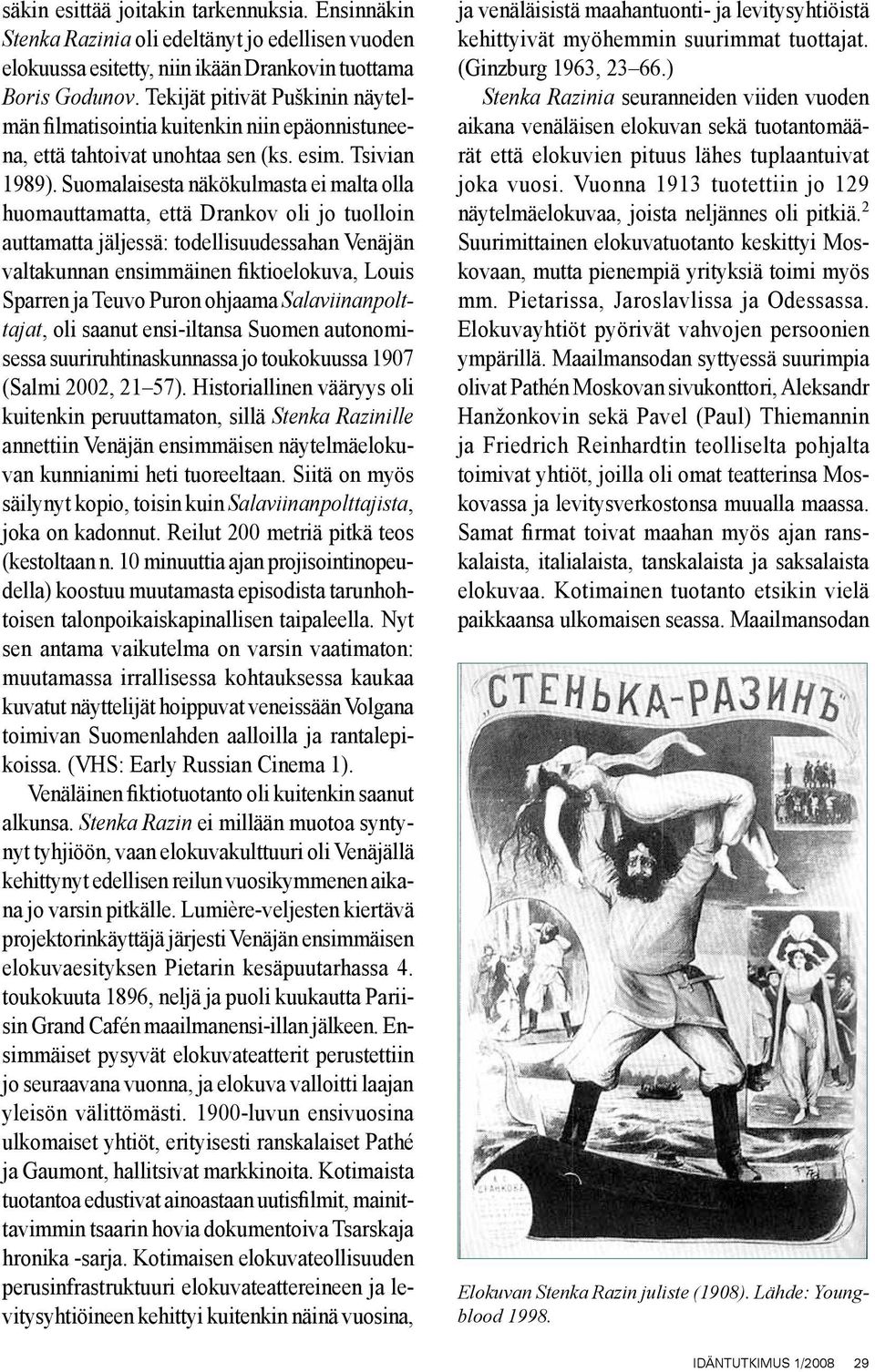 Suomalaisesta näkökulmasta ei malta olla huomauttamatta, että Drankov oli jo tuolloin auttamatta jäljessä: todellisuudessahan Venäjän valtakunnan ensimmäinen fiktioelokuva, Louis Sparren ja Teuvo