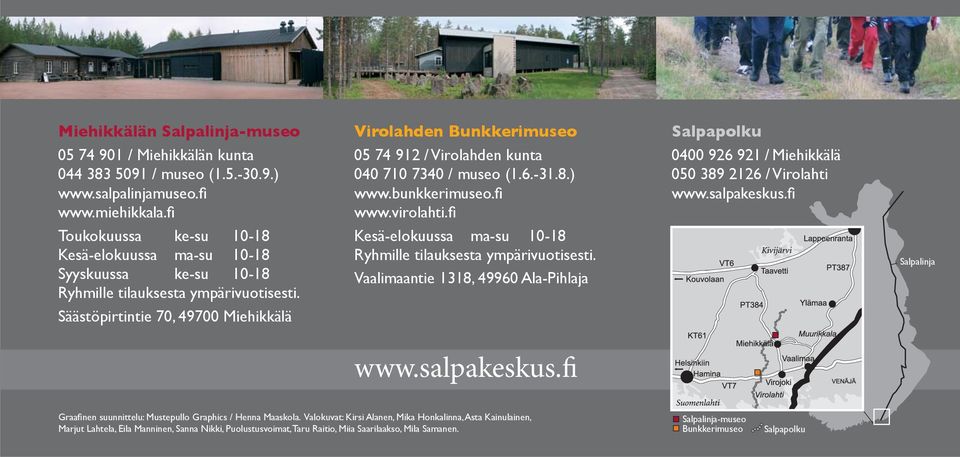 Säästöpirtintie 70, 49700 Miehikkälä Virolahden Bunkkerimuseo 05 74 912 / Virolahden kunta 040 710 7340 / museo (1.6.-31.8.) www.bunkkerimuseo.fi www.virolahti.