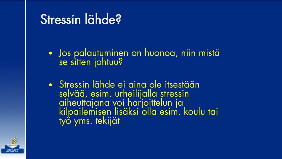 Stressin lähde ei aina ole itsestään selvää, esim.