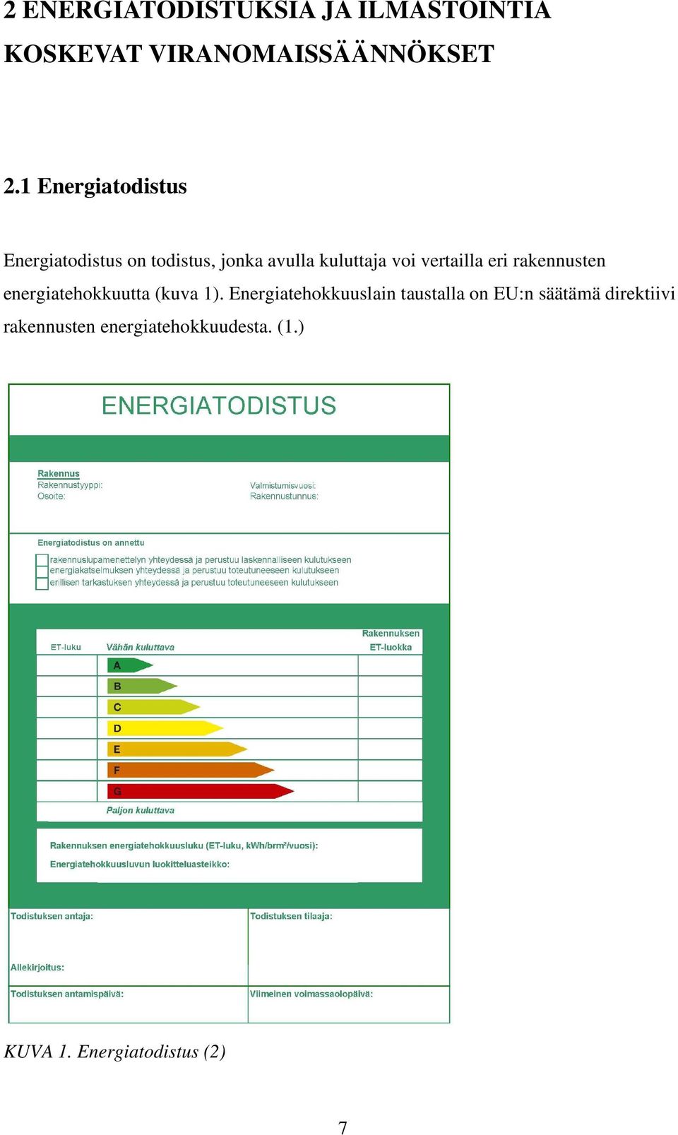 vertailla eri rakennusten energiatehokkuutta (kuva 1).