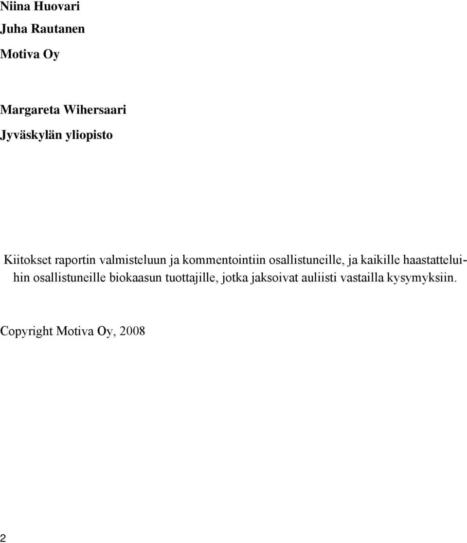 osallistuneille, ja kaikille haastatteluihin osallistuneille biokaasun