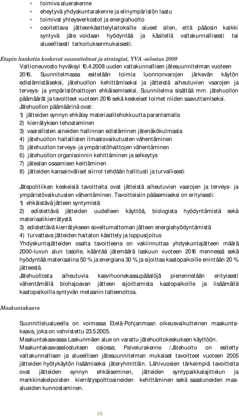 2008 uuden valtakunnallisen jätesuunnitelman vuoteen 2016.