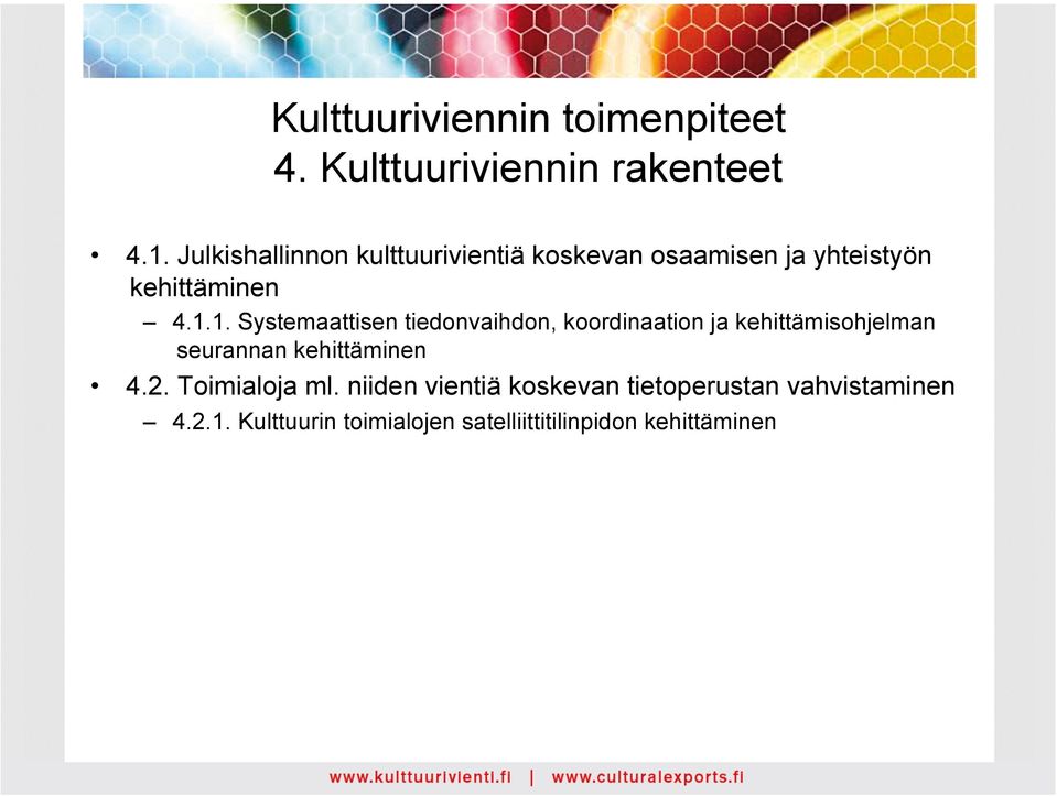 1. Systemaattisen tiedonvaihdon, koordinaation ja kehittämisohjelman seurannan kehittäminen 4.