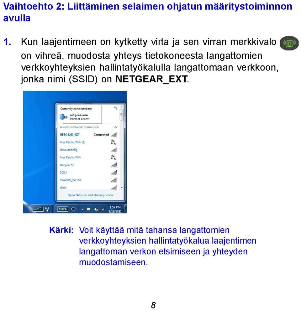 langattomien verkkoyhteyksien hallintatyökalulla langattomaan verkkoon, jonka nimi (SSID) on NETGEAR_EXT.