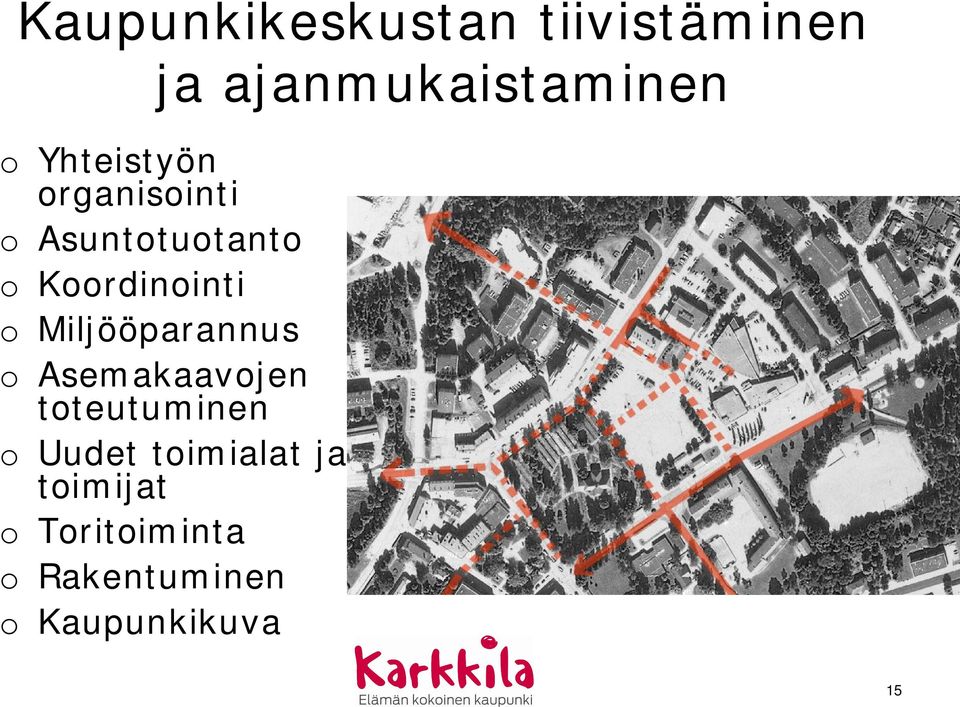 Miljööparannus o Asemakaavojen toteutuminen o Uudet