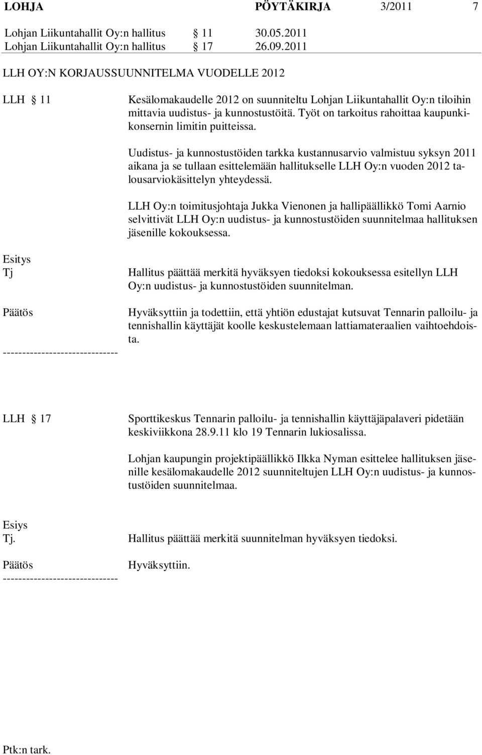 Työt on tarkoitus rahoittaa kaupunkikonsernin limitin puitteissa.