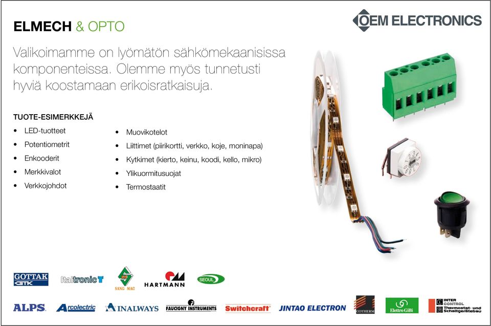 LED-tuotteet Potentiometrit Enkooderit Merkkivalot Verkkojohdot Muovikotelot
