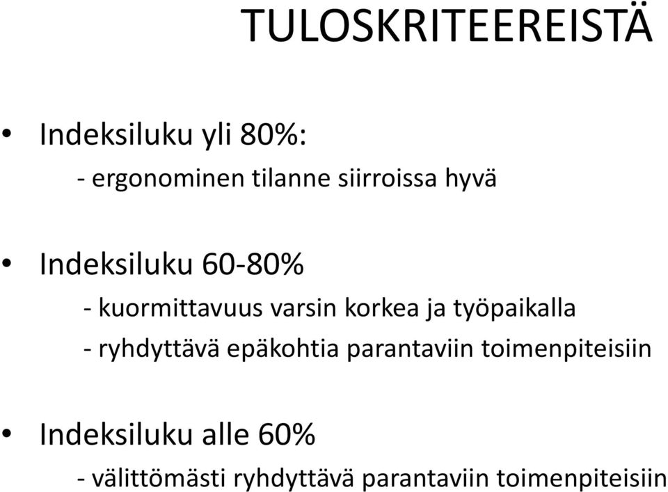 ja työpaikalla ryhdyttävä epäkohtia parantaviin toimenpiteisiin