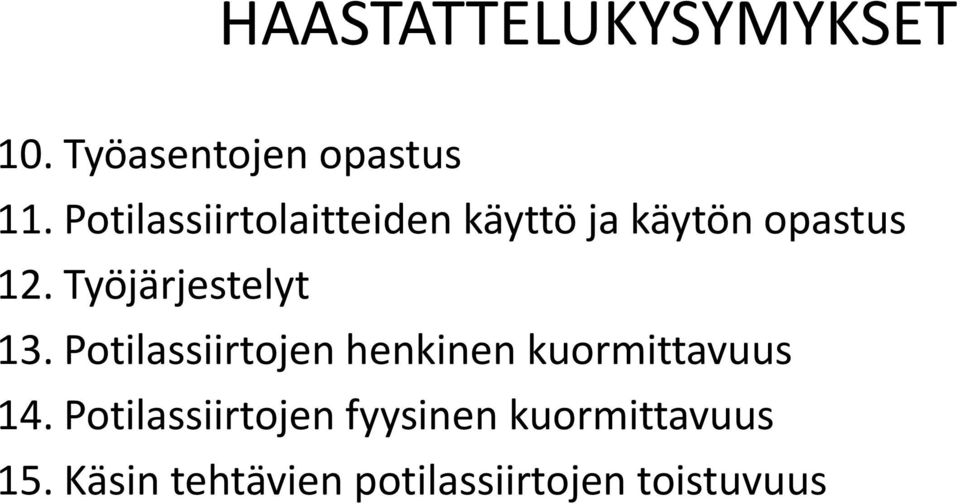 Työjärjestelyt 13. Potilassiirtojen henkinen kuormittavuus 14.