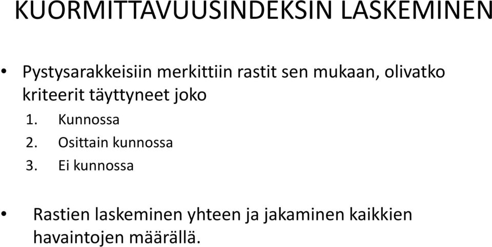 täyttyneet joko 1. Kunnossa 2. Osittain kunnossa 3.