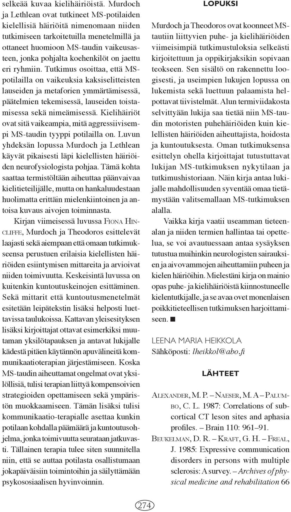 koehenkilöt on jaettu eri ryhmiin.