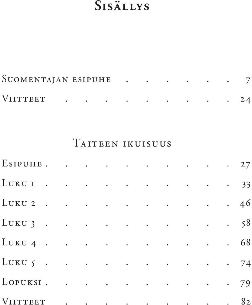 ......... 33 Luku 2.......... 46 Luku 3.......... 58 Luku 4.