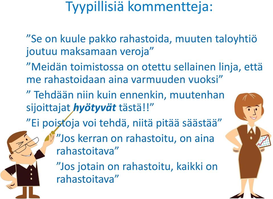 niin kuin ennenkin, muutenhan sijoittajat hyötyvät tästä!