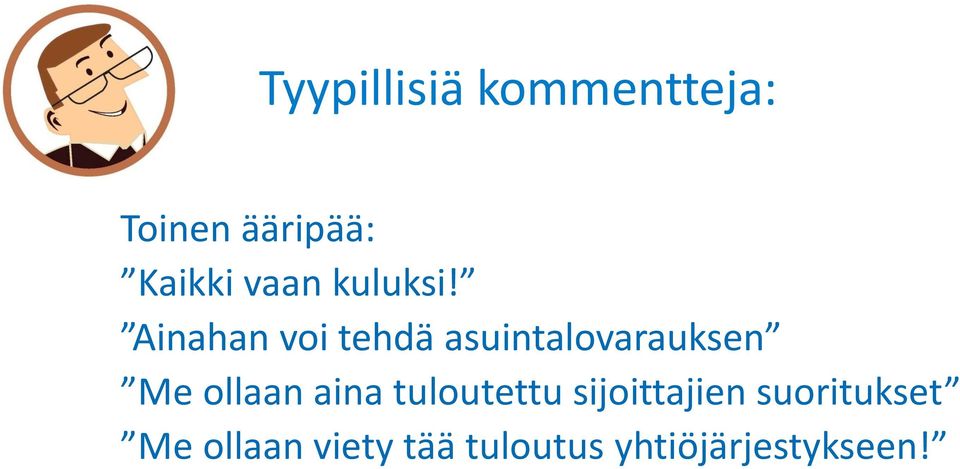 Ainahan voi tehdä asuintalovarauksen Me ollaan