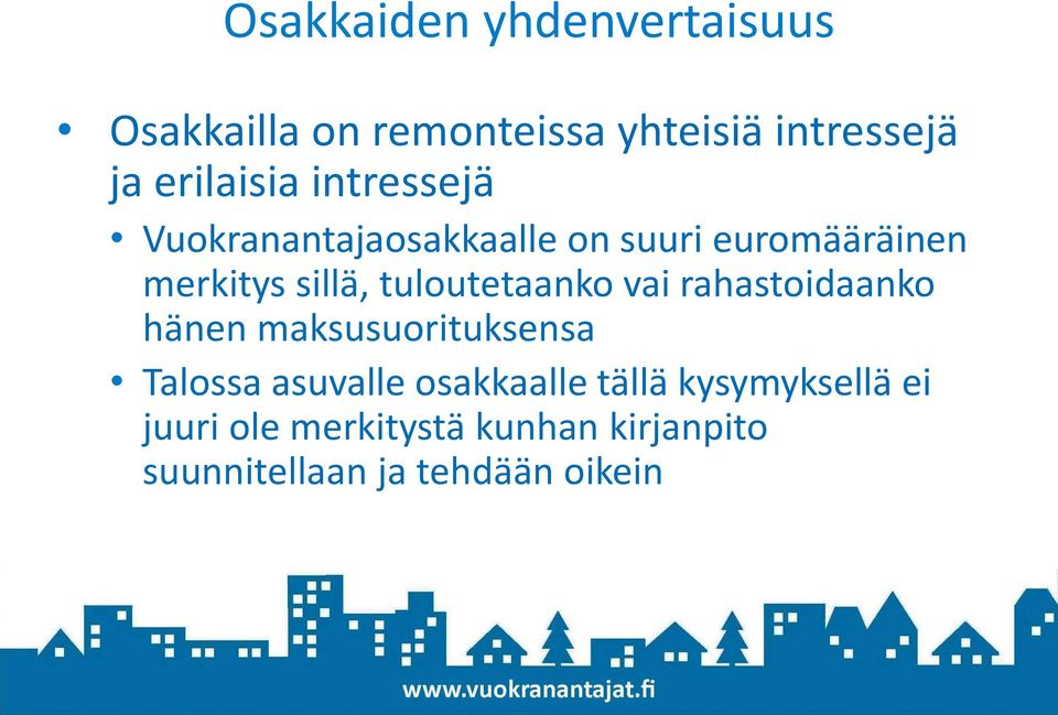 tuloutetaanko vai rahastoidaanko hänen maksusuorituksensa Talossa asuvalle