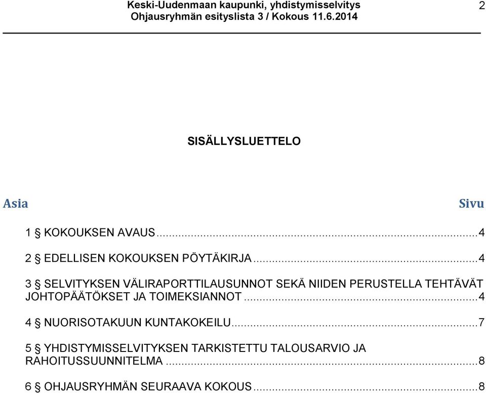 JOHTOPÄÄTÖKSET JA TOIMEKSIANNOT... 4 4 NUORISOTAKUUN KUNTAKOKEILU.