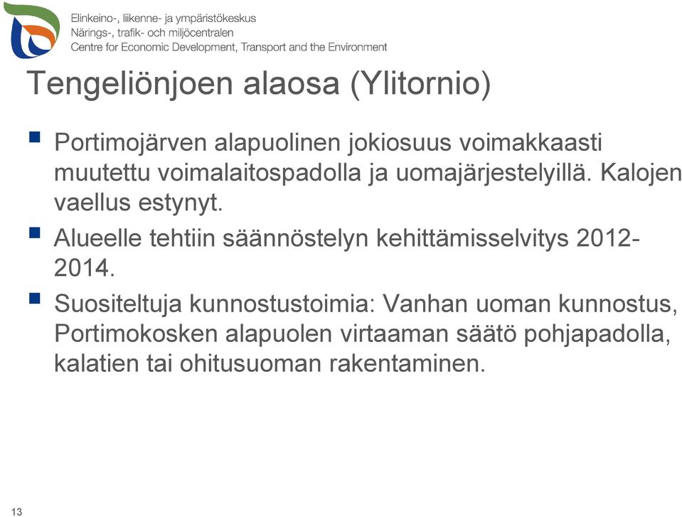 Alueelle tehtiin säännöstelyn kehittämisselvitys 2012-2014.