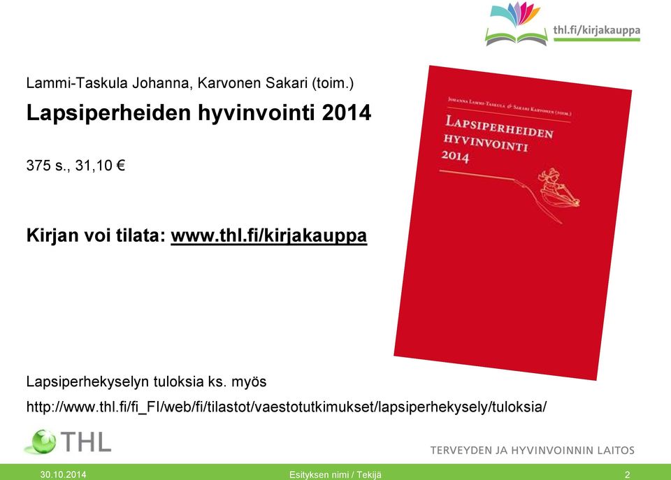 fi/kirjakauppa Lapsiperhekyselyn tuloksia ks. myös http://www.thl.