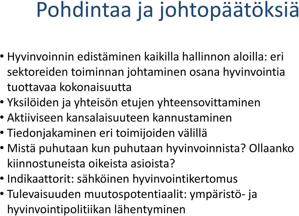 kannustaminen Tiedonjakaminen eri toimijoiden välillä Mistä puhutaan kun puhutaan hyvinvoinnista?