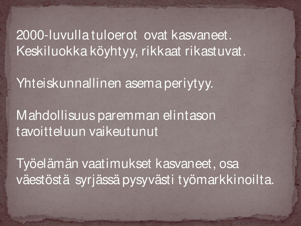 Yhteiskunnallinen asema periytyy.