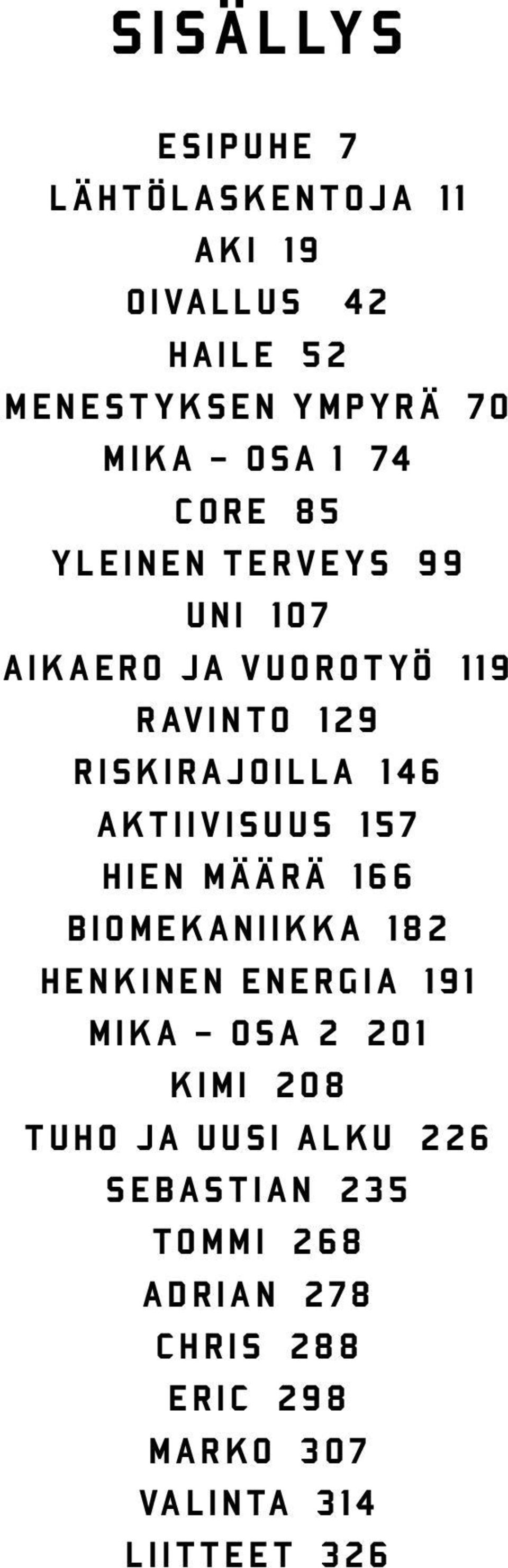 ktiiv isuus 157 Hien määrä 166 Biomekaniikka 182 Henkinen energia 191 m ika osa 2 201 k imi 208 t u H o ja