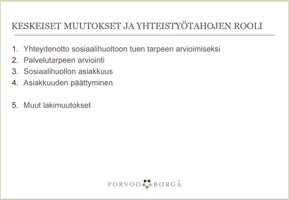 arvioimiseksi 2. Palvelutarpeen arviointi 3.