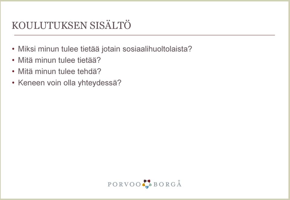 Mitä minun tulee tietää?