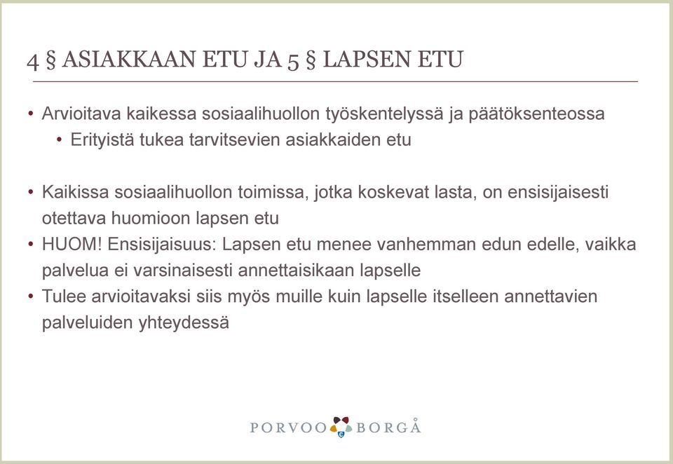 otettava huomioon lapsen etu HUOM!