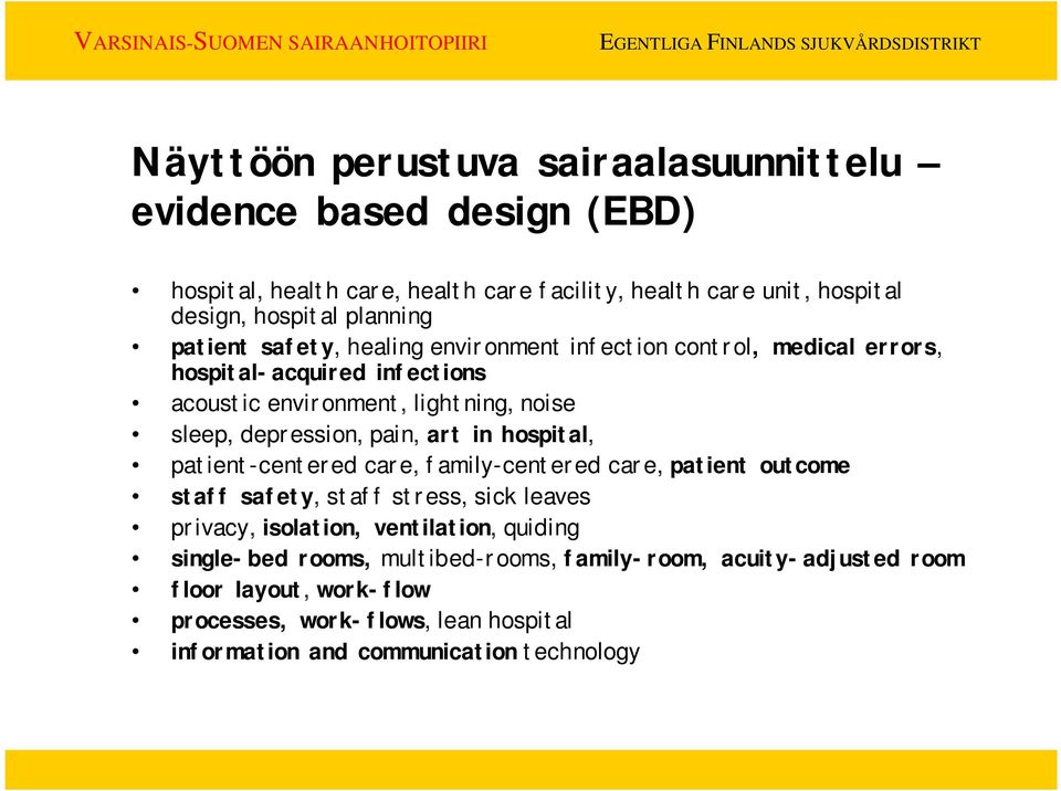 art in hospital, patient-centered care, family-centered care, patient outcome staff safety, staff stress, sick leaves privacy, isolation, ventilation, quiding