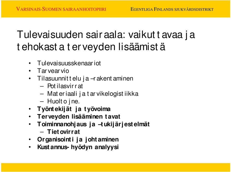 Materiaali ja tarvikelogistiikka Huolto jne.