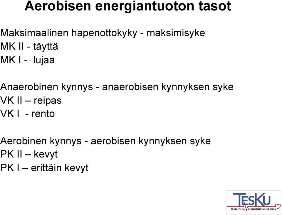 anaerobisen kynnyksen syke VK II reipas VK I - rento Aerobinen