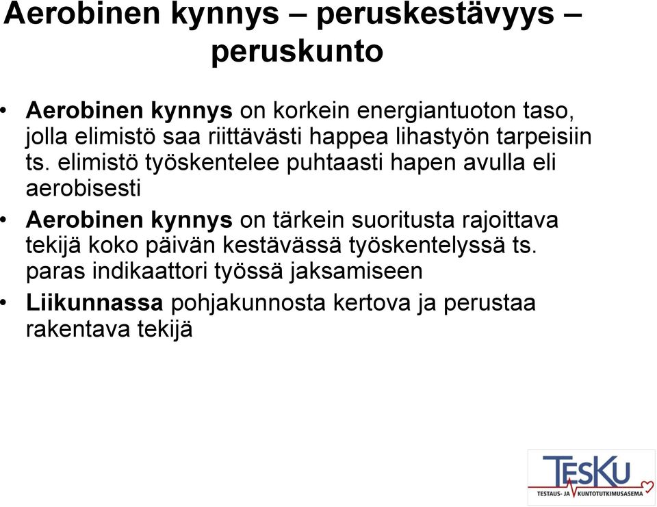 elimistö työskentelee puhtaasti hapen avulla eli aerobisesti Aerobinen kynnys on tärkein suoritusta