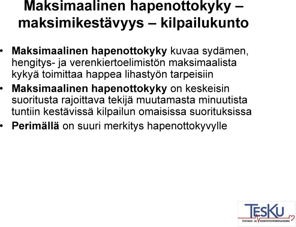 tarpeisiin Maksimaalinen hapenottokyky on keskeisin suoritusta rajoittava tekijä muutamasta