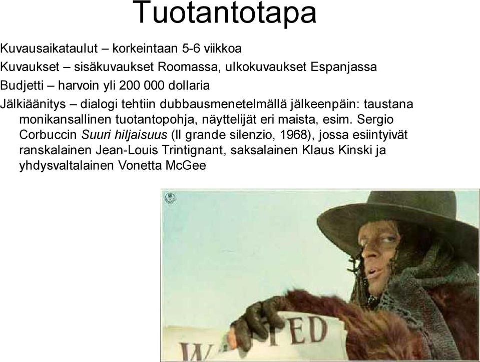 monikansallinen tuotantopohja, näyttelijät eri maista, esim.